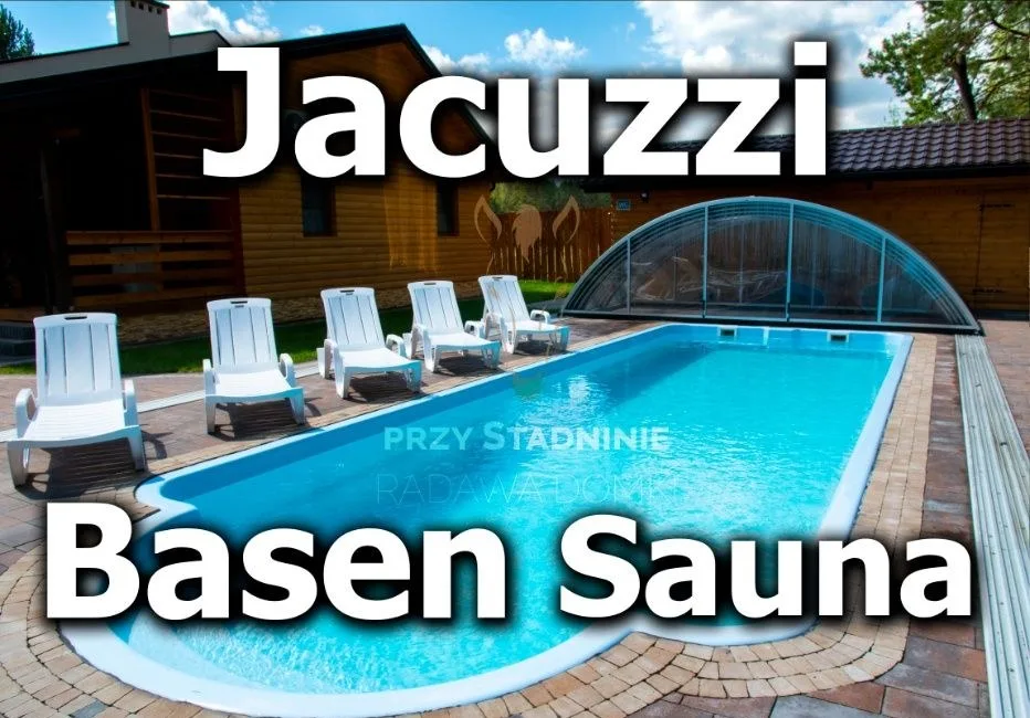 BASEN, SAUNA, JACUZZI Radawa - Domki przy Stadninie Radawa Domek
